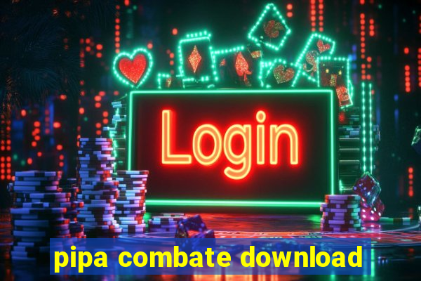 pipa combate download